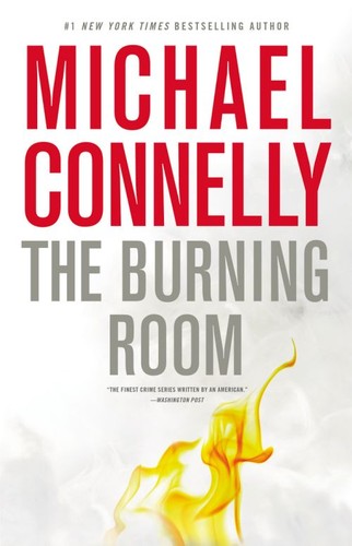 Michael Connelly: The Burning Room (2014, Little Brown, Little, Brown and Company)