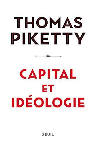 Thomas Piketty, Ursel Schäfer, Enrico Heinemann, Stefan Lorenzer, André Hansen, Nastasja S. Dresler: Capital et idéologie (French language, 2019, Éditions du Seuil)