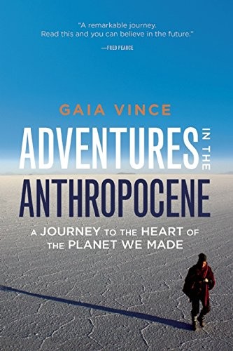 Gaia Vince: Adventures in the Anthropocene (Milkweed Editions)