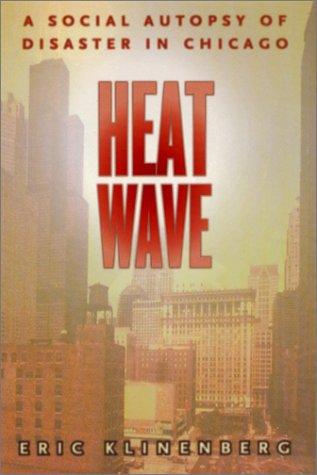 Eric Klinenberg: Heat Wave (Hardcover, 2002, University Of Chicago Press)