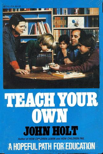 John Caldwell Holt: Teach Your Own (Paperback, Delta Trade Paperbacks)