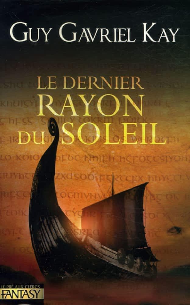 Guy Gavriel Kay: Le dernier rayon du soleil (French language, 2006, Éditions Le Pré aux clercs)