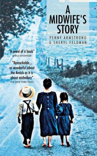 Penny Armstrong, Sheryl Feldman: A midwife's story (Paperback, 2006, Pinter & Martin)