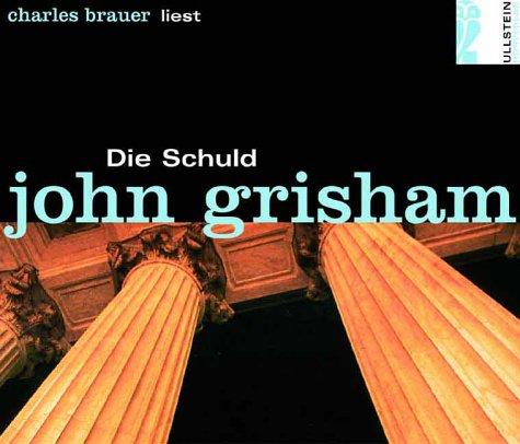 John Grisham, Charles Brauer: Die Schuld. 5 CDs. (AudiobookFormat, 2003, Ullstein Hoerbuch)