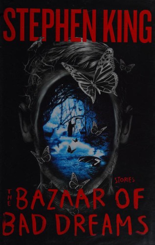 Stephen King: The Bazaar of Bad Dreams (2015, Scribner)