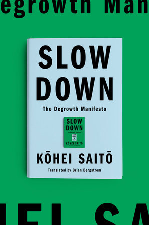 Brian Bergstrom, Kohei Saito: Slow Down: The Degrowth Manifesto (Astra House)