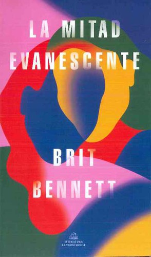 Brit Bennett: La mitad evanescente / The Vanishing Half (Paperback, 2021, Literatura Random House)