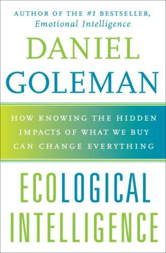 Daniel Goleman: Ecological intelligence (2009, Doubleday, Broadway Books)