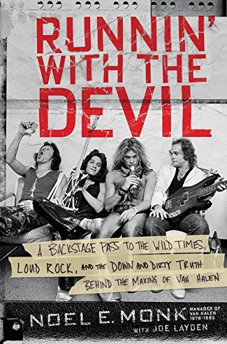 Noel Monk, Joe Layden: Runnin' with the Devil: A Backstage Pass to the Wild Times, Loud Rock, and the Down and Dirty Truth Behind the Making of Van Halen (2017, Dey Street Books)