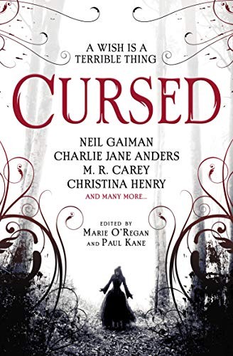 Neil Gaiman, Karen Joy Fowler, Paul Kane, Christina Henry, Marie O'Regan: Cursed (2020, Titan Books)