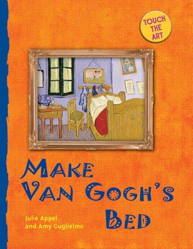 Julie Appel, Amy Guglielmo: Make Van Gogh's bed (2006, Sterling)