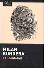 Milan Kundera: La identidad. (2012, Tusquets Editores)