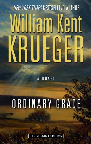 William Kent Krueger: Ordinary Grace (Hardcover, 2013, Thorndike Pr, Thorndike Press)