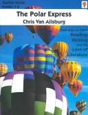 Chris Van Allsburg: Polar Express (Teacher's Edition) (Paperback, 1999, Novel Units)