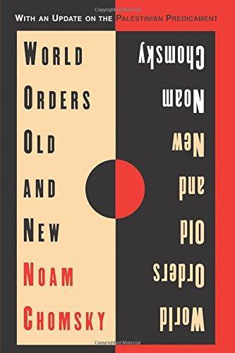 Noam Chomsky: World Orders Old and New (1996)