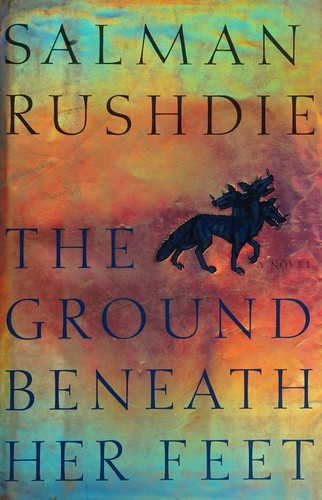 Salman Rushdie: The Ground Beneath Her Feet (1999, Henry Holt and Company)