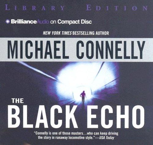 Michael Connelly: The Black Echo (Harry Bosch) (AudiobookFormat, 2005, Brilliance Audio on CD Lib Ed)