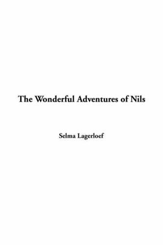 Selma Lagerlöf: The Wonderful Adventures Of Nils (Hardcover, 2004, IndyPublish.com)