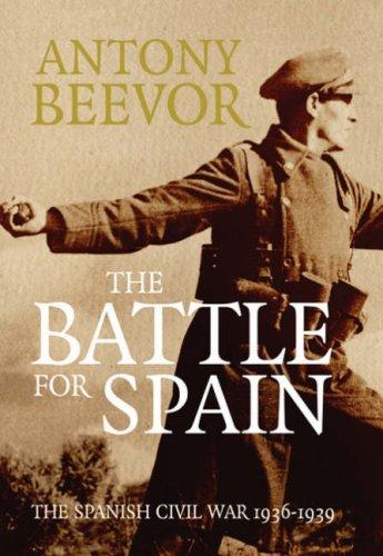 Antony Beevor: The battle for Spain (Hardcover, 2006, Weidenfeld & Nicolson)