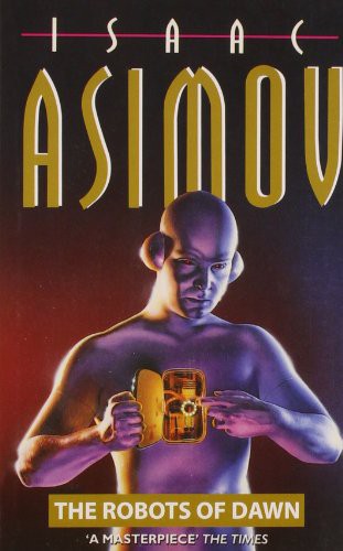 Isaac Asimov: The Robots Of Dawn (Paperback, 2008, Harper Collins UK)