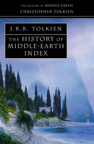 Christopher Tolkien: The history of Middle-Earth index (Paperback, 2002, HarperCollins)