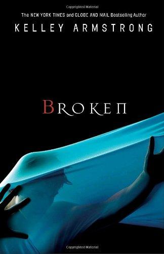 Kelley Armstrong: Broken (Paperback, 2010, Vintage Canada)
