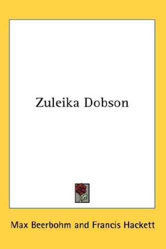 Sir Max Beerbohm: Zuleika Dobson (Hardcover, 2007, Kessinger Publishing, LLC)