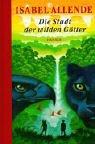 Isabel Allende: Die Stadt der wilden Götter (Hardcover, 2002, Hanser Belletristik)