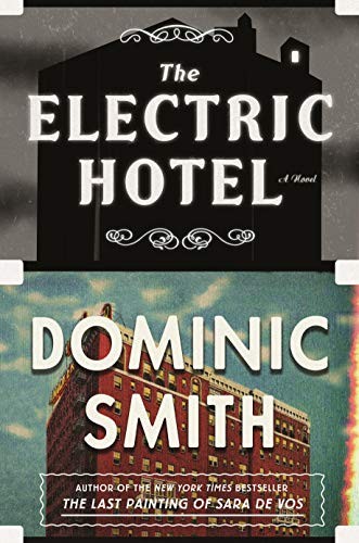 Dominic Smith: The Electric Hotel (Hardcover, 2019, Sarah Crichton Books)