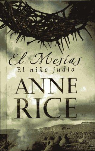 Anne Rice: EL MESIAS - EL NIÃO JUDIO (Hardcover, Spanish language, 2007, Ediciones B)