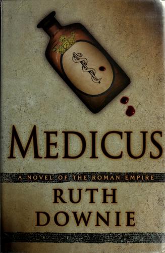 Ruth Downie: Medicus (Hardcover, 2006, Bloomsbury USA, Distributed to the trade by Holtzbrinck Publishers)