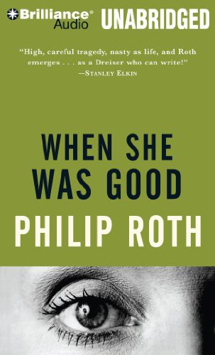 Philip Roth, Tanya Eby: When She Was Good (AudiobookFormat, 2011, Brilliance Audio)