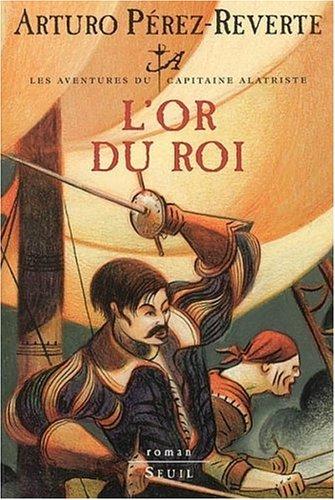 François Maspero, Arturo Pérez-Reverte: L'Or du roi (Paperback, French language, 2002, Seuil)