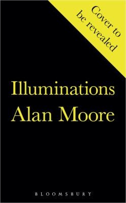 Alan Moore: Illuminations (2022, Bloomsbury Publishing Plc)