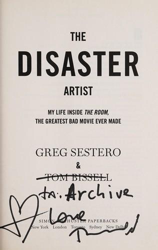 Tom Bissell, Greg Sestero: The Disaster Artist: My Life Inside The Room, the Greatest Bad Movie Ever Made (2013)