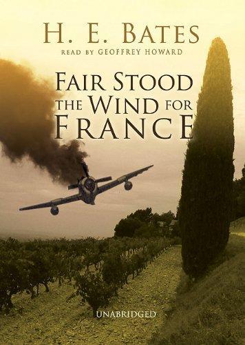 H. E. Bates: Fair stood the wind for France (1944)