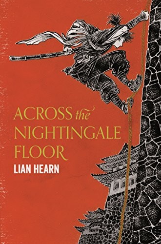 Lian Hearn: Across the Nightingale Floor  [Jan 12, 2017] Hearn, Lian (Paperback, 2017, PICADOR, imusti)