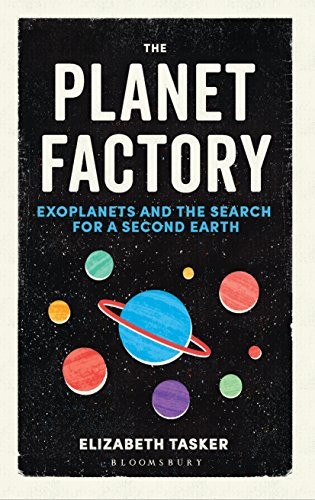 Elizabeth Tasker: The Planet Factory (Paperback, 2019, Bloomsbury Sigma)