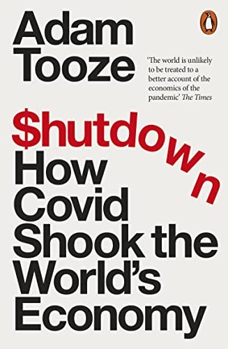 Adam Tooze: Shutdown (2023, Penguin Books, Limited)