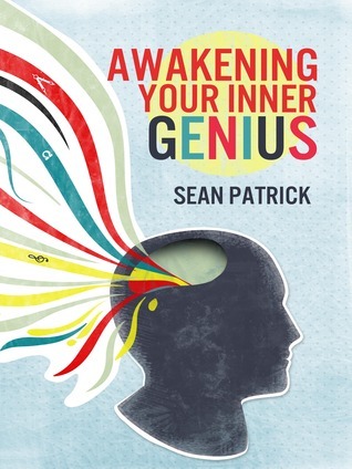 Sean Patrick: Awakening Your Inner Genius (Paperback, 2013, Oculus Publishers)