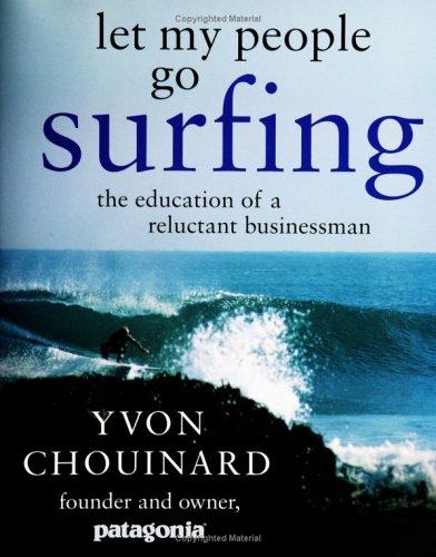 Yvon Chouinard: Let My People Go Surfing (Hardcover, 2005, Penguin Press HC, The)