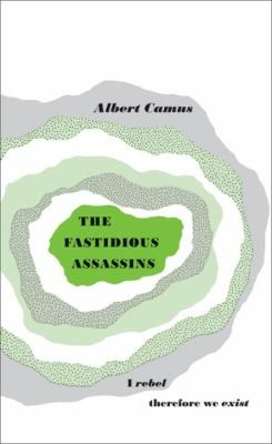 Albert Camus: The Fastidious Assassins (2009, Penguin Books)
