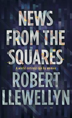 Robert Llewellyn: News from the Squares (2013)