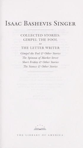 Isaac Bashevis Singer: Collected stories (2004, Library of America, Distributed in the United States by Penguin Putnam)