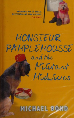 Michael Bond: Monsieur Pamplemousse and the militant midwives (2006, Allison & Busby)