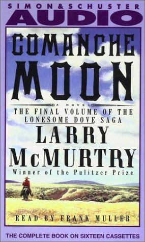 Larry McMurtry, Frank Muller: Comanche Moon (Unabridged) Cassette (Lonesome Dove Series) (AudiobookFormat, 1997, Audioworks)