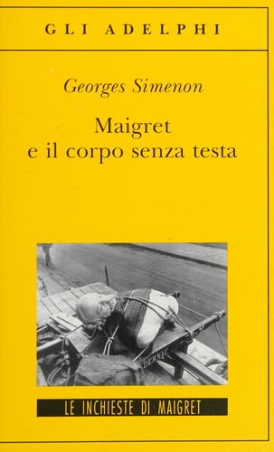 Georges Simenon: Maigret e il corpo senza testa (Italian language, 2005, Adelphi)