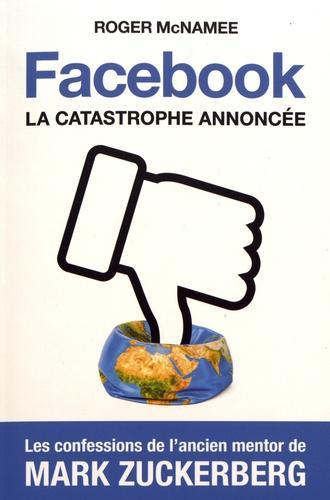 Roger McNamee: Facebook, la catastrophe annoncée (French language, 2019)