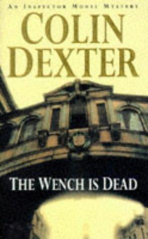 Colin Dexter: The Wench Is Dead (Inspector Morse Mysteries) (Paperback, 1991, Pan Books)