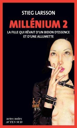 Stieg Larsson: La fille qui rêvait d'un bidon d'essence et d'une allumette (French language, 2006, Actes Sud)